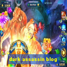 dark assassin blog